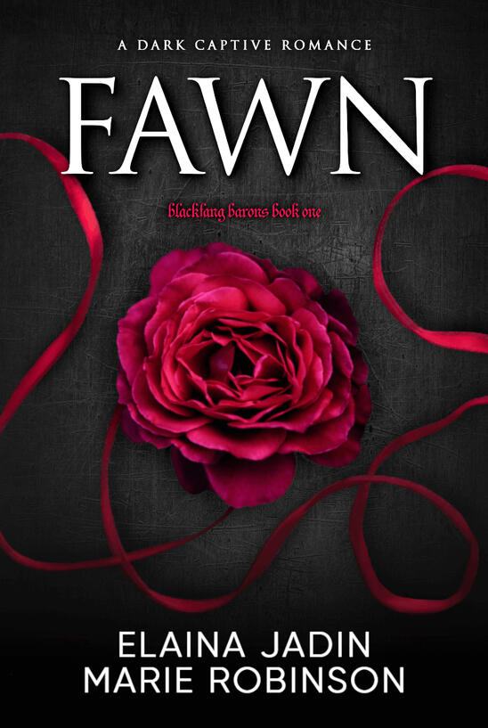 Book cover of Fawn, A Dark Captive Romance, featuring a large rose, a red ribbon, and the author names Elaina Jadin and Marie Robinson on a dark gritty textured background.